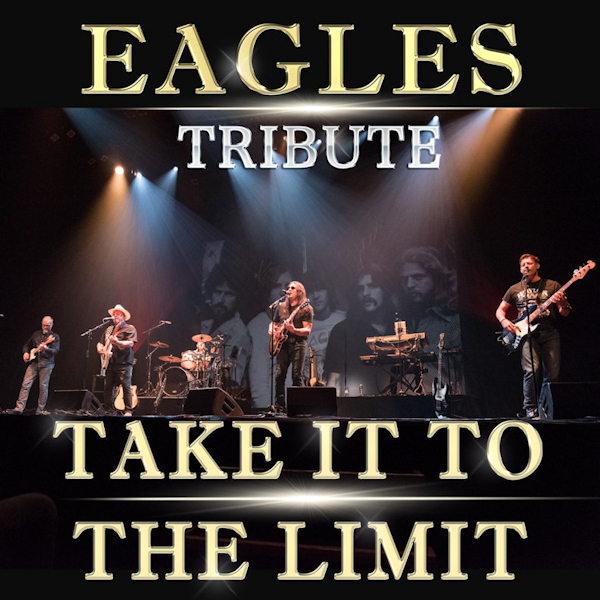 Eagles Tribute Take it to the Limit