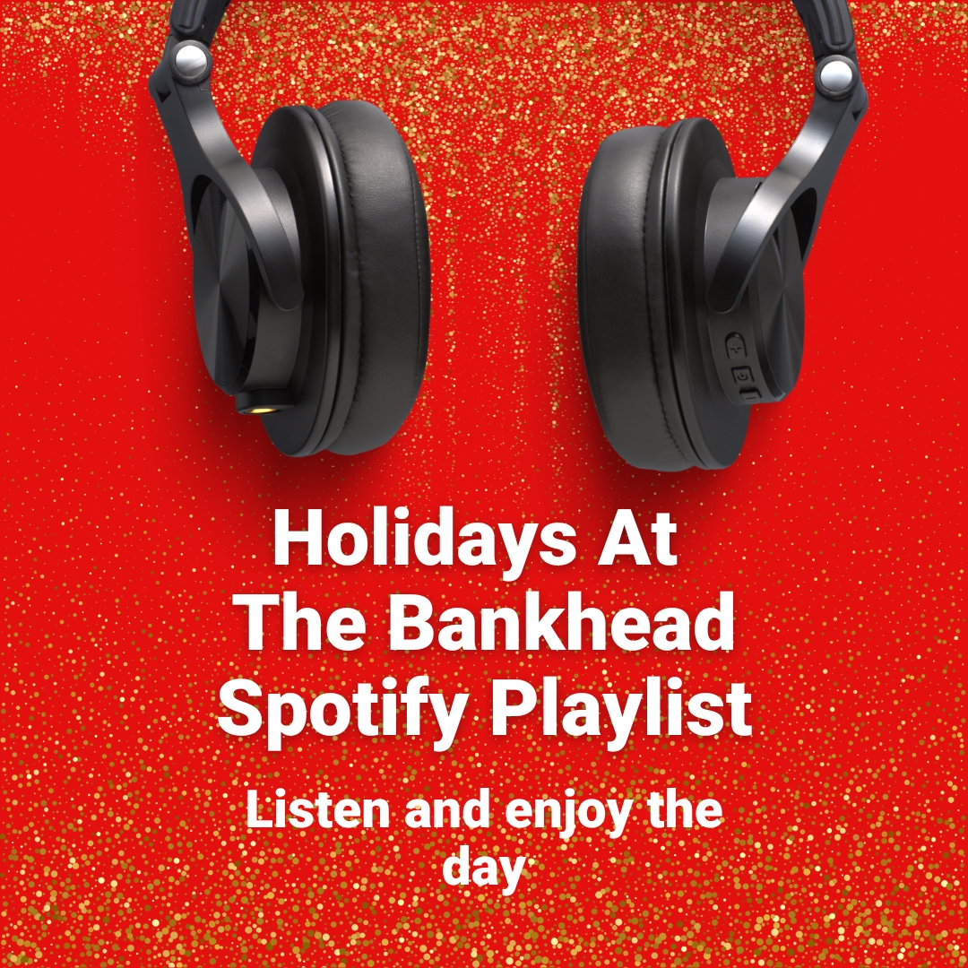 Holidays at the Bankhead spotify playlist. Listen and enjoy the day.